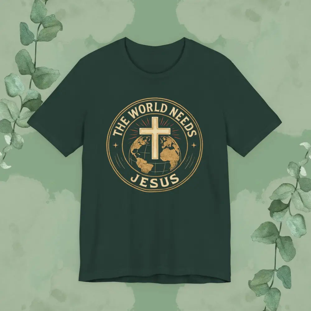 The World Needs Jesus Christian T-Shirt - Forest / S - T-Shirt