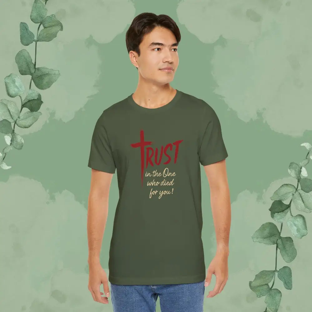 TRUST – In the One Who Died for You T-Shirt - T-Shirt