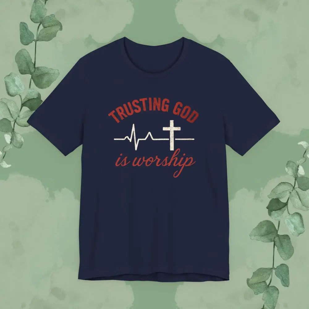 Trusting God is Worship — Christian T-Shirt - Navy / S - T-Shirt