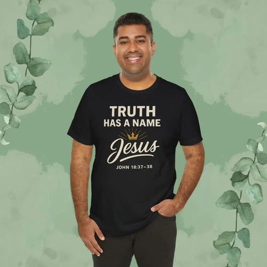 Truth Has a Name – Jesus | T-Shirt - T-Shirt