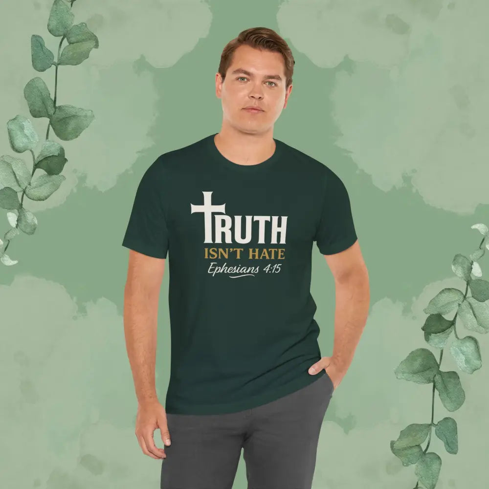 Truth Isn’t Hate – Ephesians 4:15 Christian T-Shirt - T-Shirt