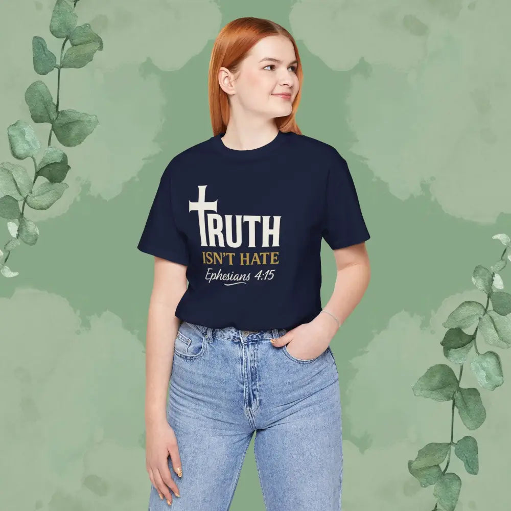 Truth Isn’t Hate – Ephesians 4:15 Christian T-Shirt - T-Shirt