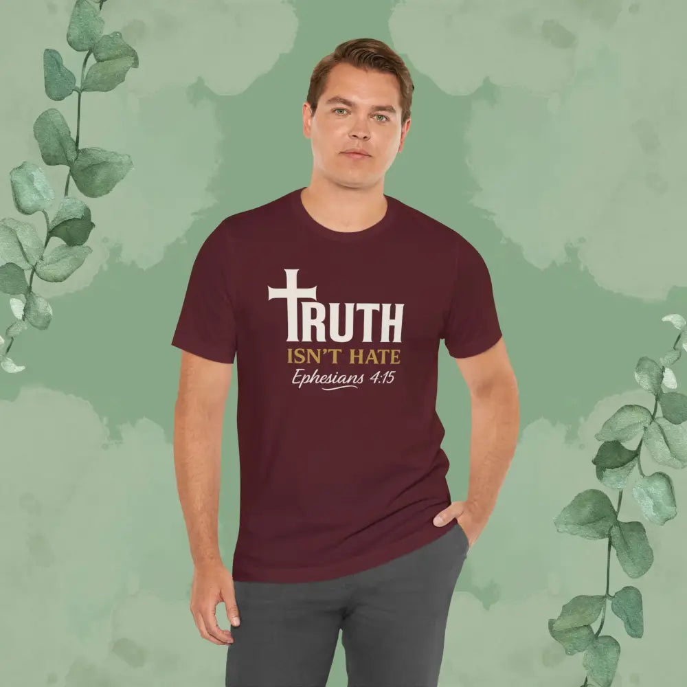 Truth Isn’t Hate – Ephesians 4:15 Christian T-Shirt - T-Shirt