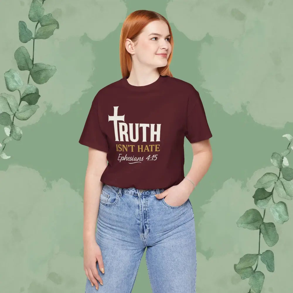 Truth Isn’t Hate – Ephesians 4:15 Christian T-Shirt - T-Shirt