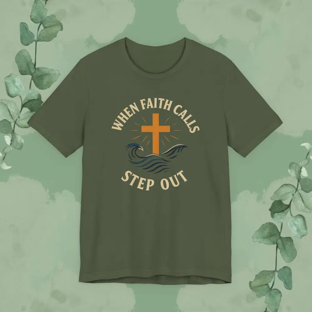 When Faith Calls – Step Out T-Shirt (Military Green)