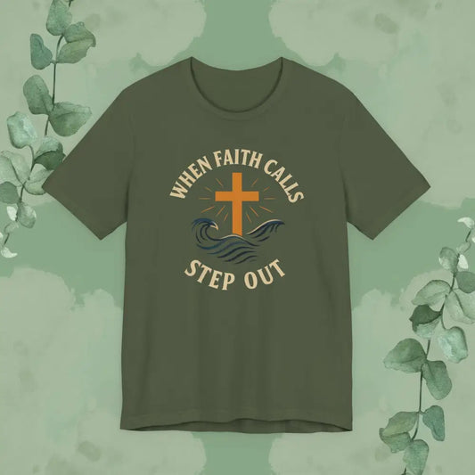 When Faith Calls – Step Out T-Shirt (Military Green)