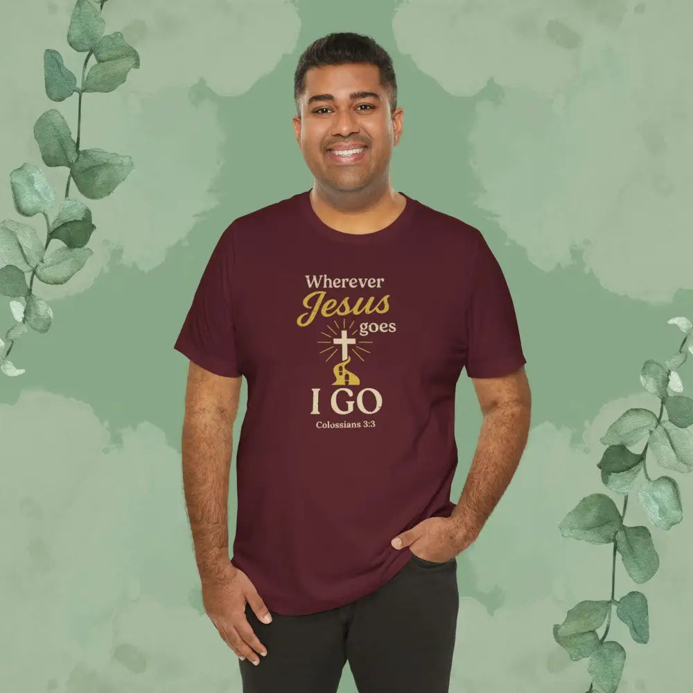 Wherever Jesus Goes I Go – Christian T-Shirt - T-Shirt