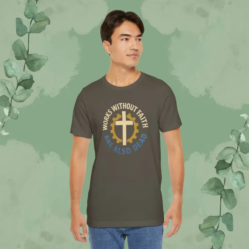 Works Without Faith Are Also Dead T-Shirt - T-Shirt