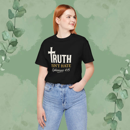 Truth Isn’t Hate – Ephesians 4:15 Christian T-Shirt