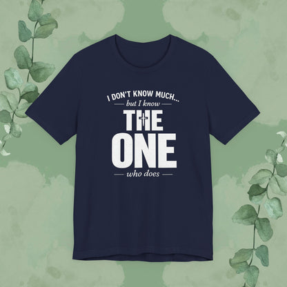 I Don’t Know Much But I Know THE ONE T-Shirt
