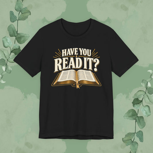 Black Christian T-shirt featuring the words “Have You Read It?” above an open Bible with a small cross on the ribbon.