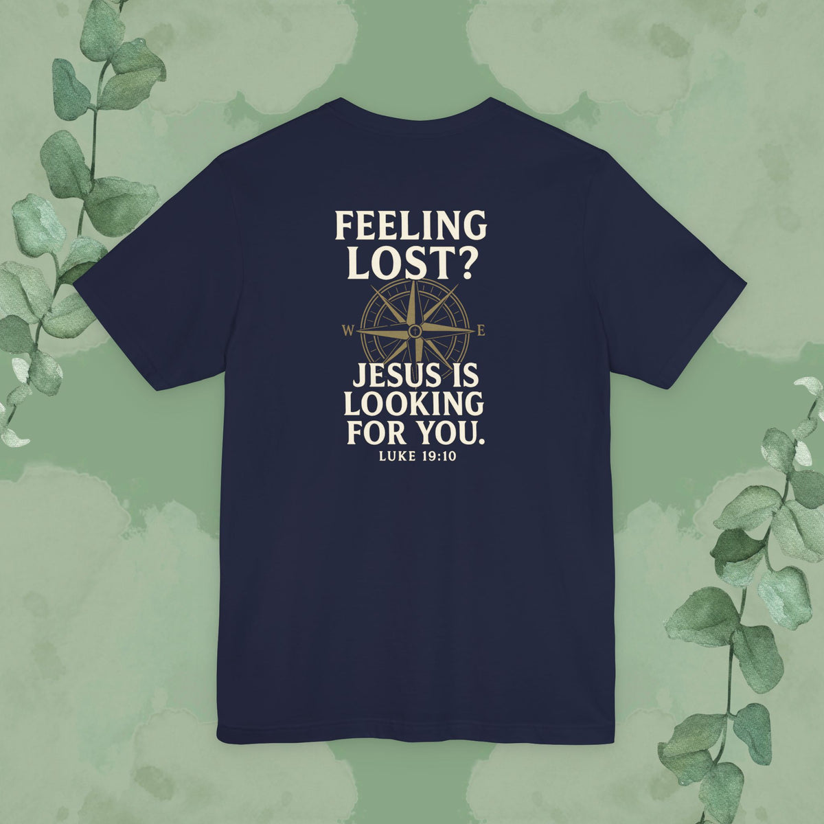 Feeling Lost? Jesus Is Looking for You. Front and Back Print Tee