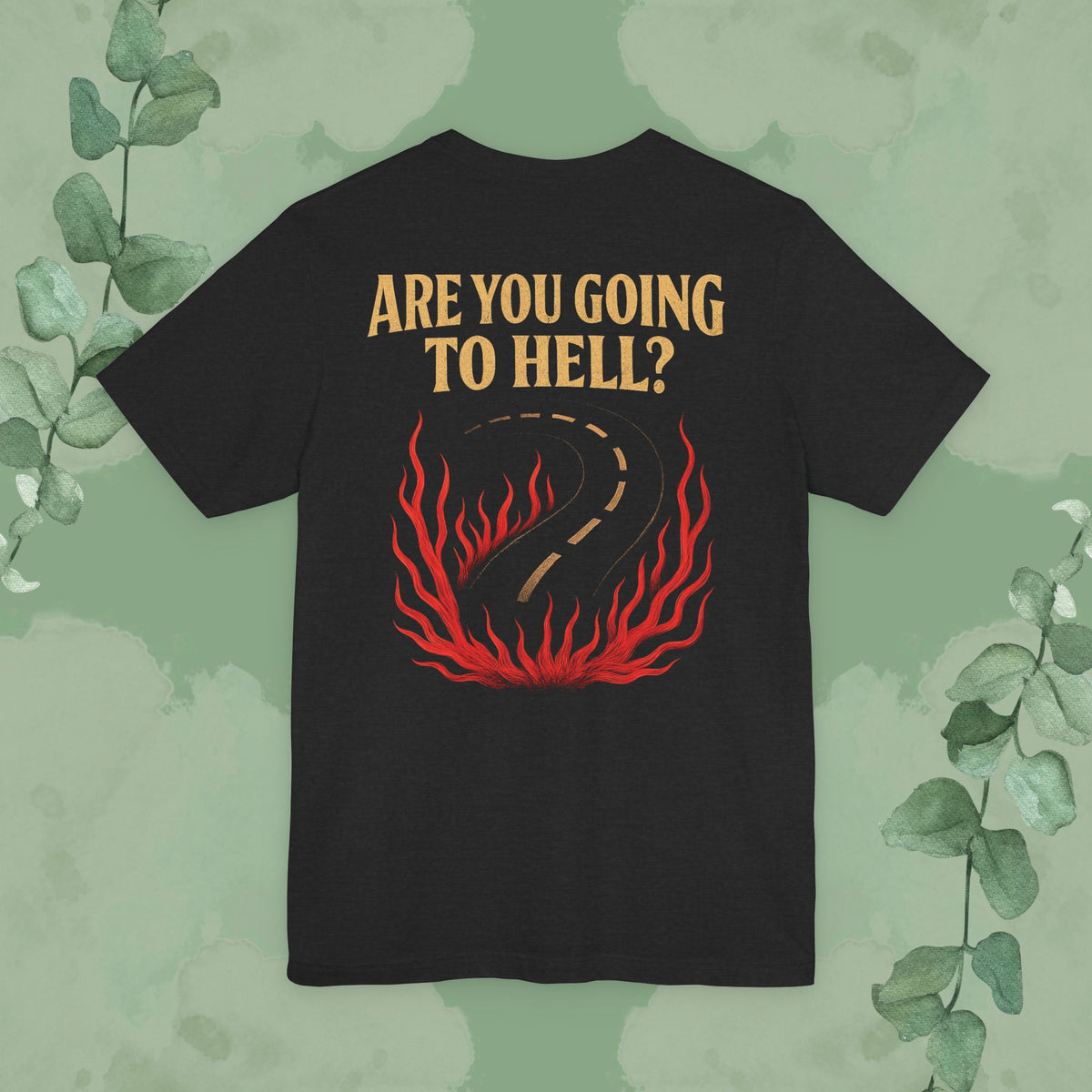 Are You Going to Hell? Front & Back Christian T-Shirt | Evangelism Conversation Starter Tee