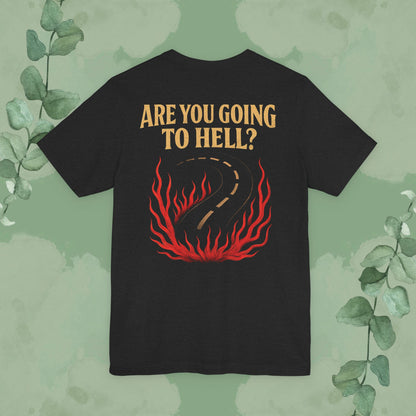 Are You Going to Hell? Front & Back Christian T-Shirt | Evangelism Conversation Starter Tee
