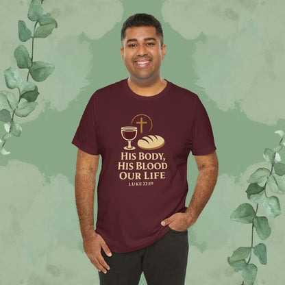 His Body, His Blood, Our Life – Luke 22:19 Christian T-Shirt