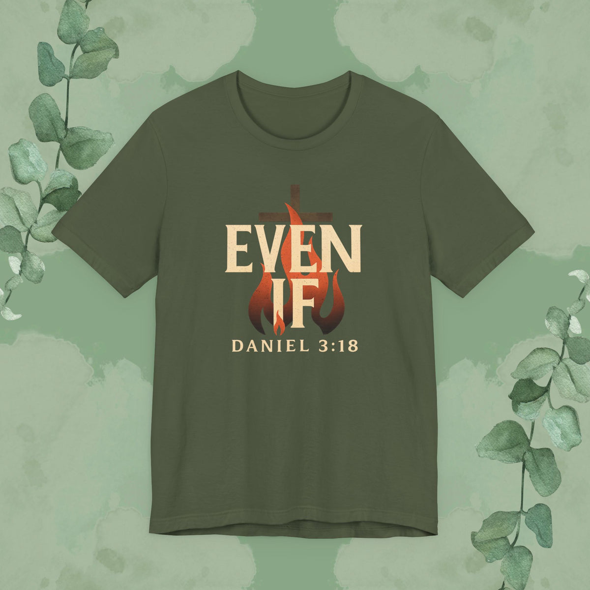 Even If – Daniel 3:18 Christian T-Shirt | Faith Over Fear Tee | True Vine Design