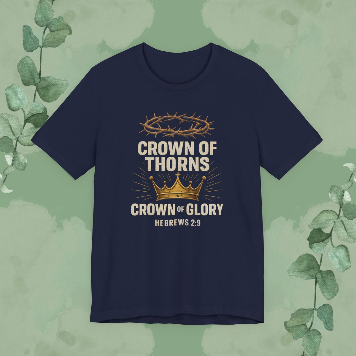 Crown of Thorns + Crown of Glory – Hebrews 2:9 T-Shirt