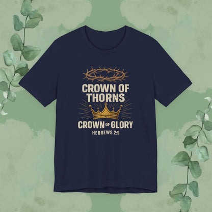 Crown of Thorns + Crown of Glory – Hebrews 2:9 T-Shirt