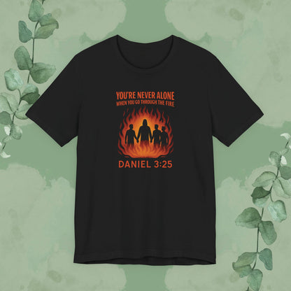  Black Christian T-shirt with “You’re Never Alone” Daniel 3:25 faith design