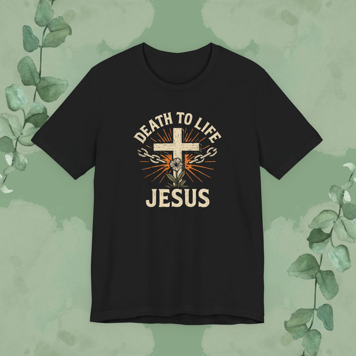 Death to Life – Jesus Christian T-Shirt