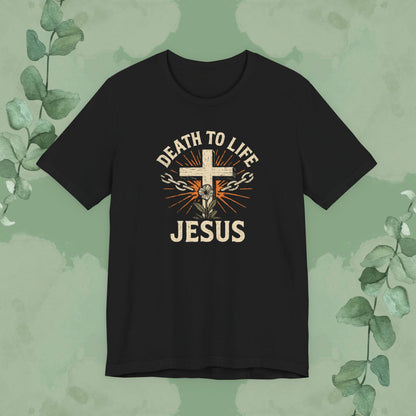 Death to Life – Jesus Christian T-Shirt