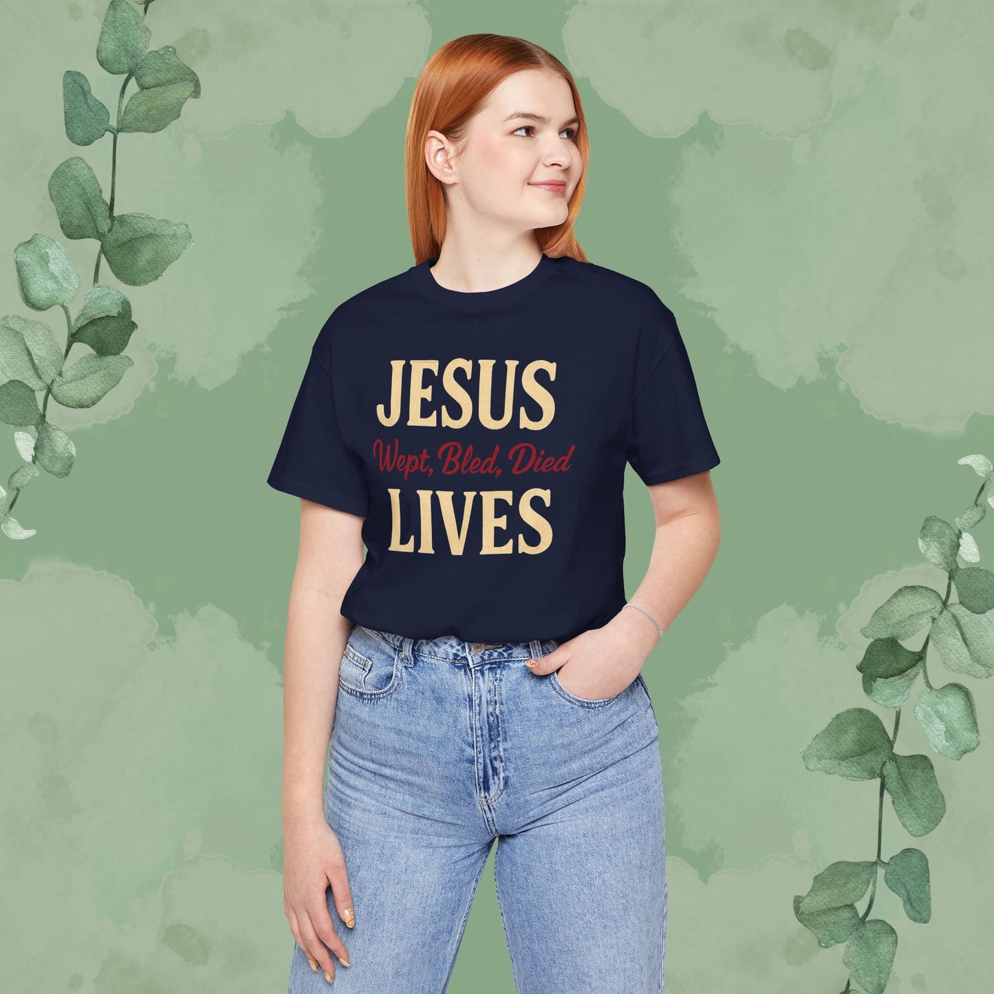 Jesus Wept, Bled, Died, Lives Christian T-Shirt