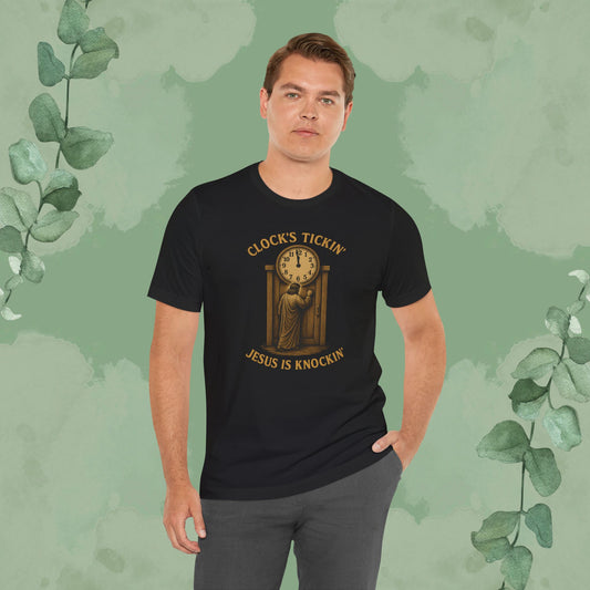 Clock’s Tickin’ – Jesus is Knockin’ T-Shirt