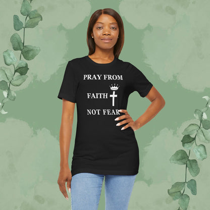 “Pray from Faith, Not Fear” Christian T-Shirt – Cross and Crown Faith Design