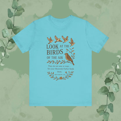 Look at the Birds – Matthew 6:26 T-Shirt