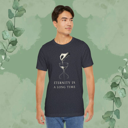 Eternity Is a Long Time T-Shirt