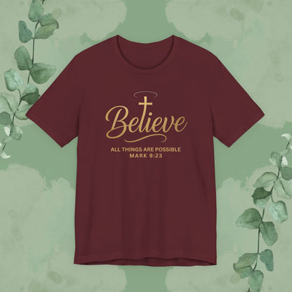 Believe – Mark 9:23 T-Shirt