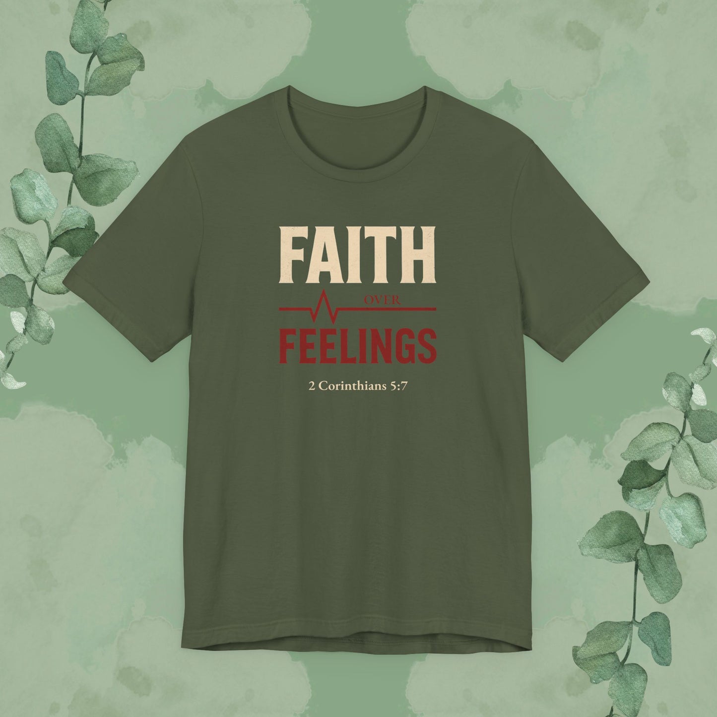 Faith Over Feelings – 2 Corinthians 5:7 Christian T-Shirt