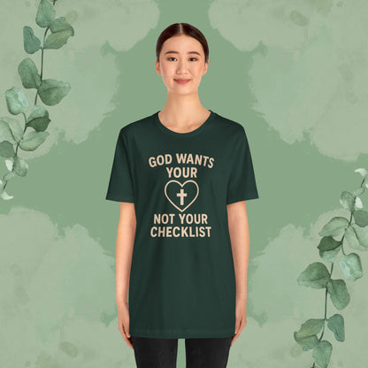 God Wants Your Heart, Not Your Checklist Christian T-Shirt