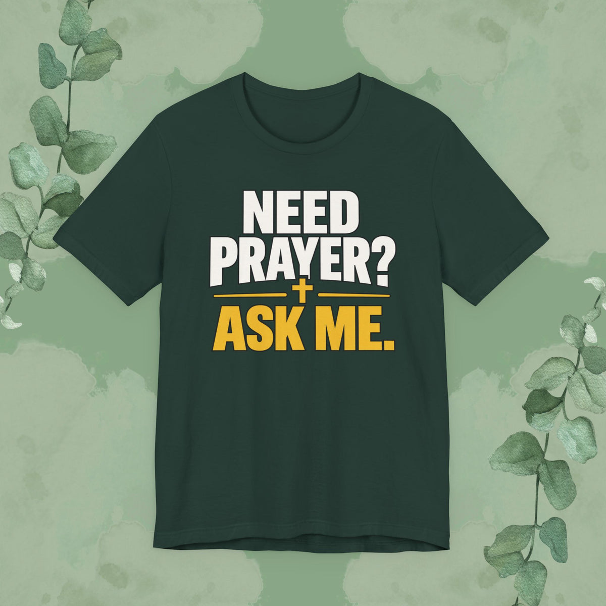 Need Prayer? Ask Me. | Christian Prayer Conversation T-Shirt