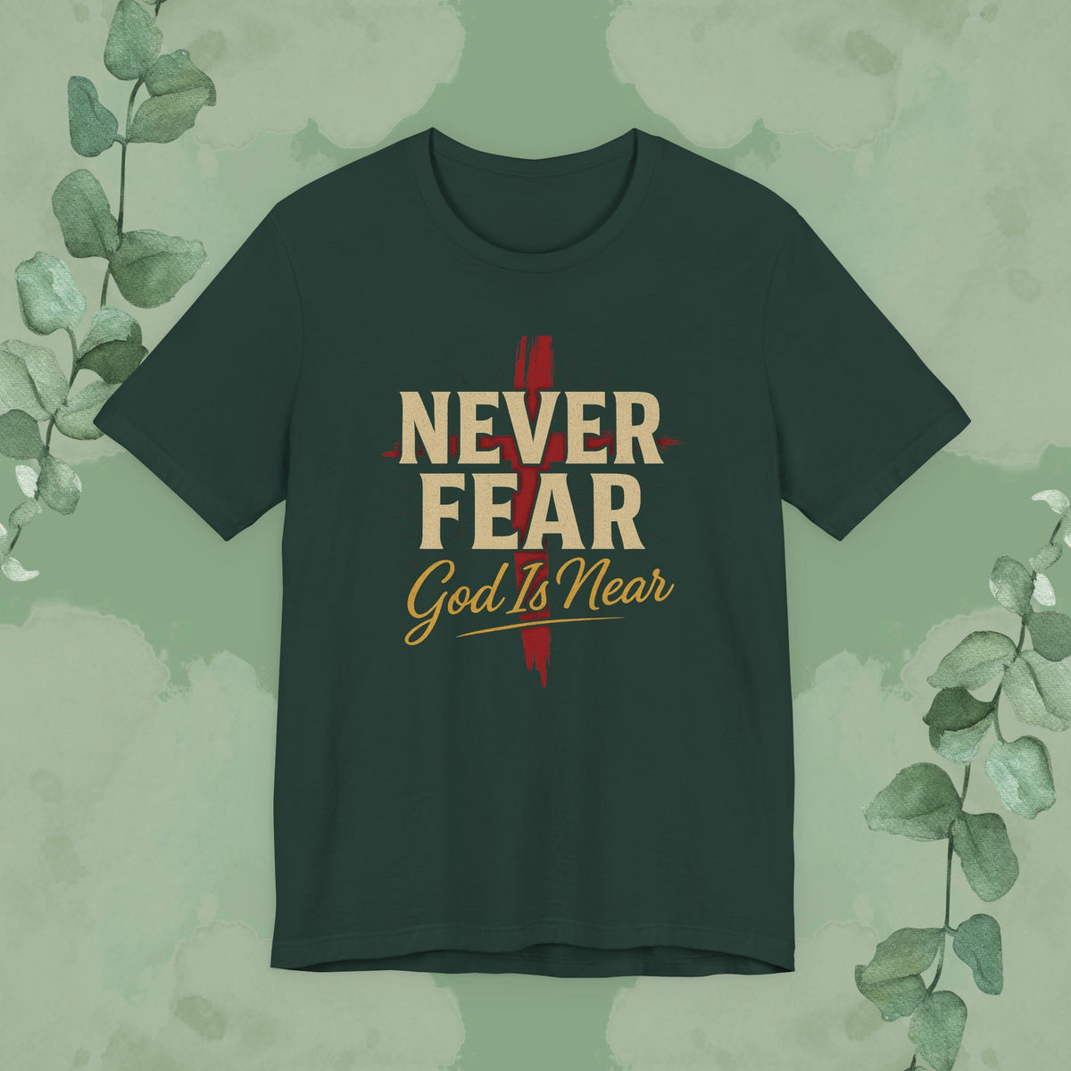 Never Fear God Is Near Christian T-Shirt