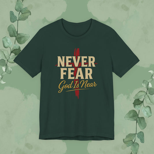 Never Fear God Is Near Christian T-Shirt