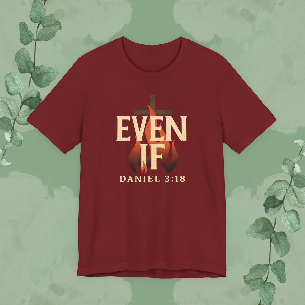 Even If – Daniel 3:18 Christian T-Shirt | Faith Over Fear Tee | True Vine Design