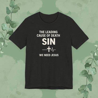 The Leading Cause of Death Is Sin T-Shirt