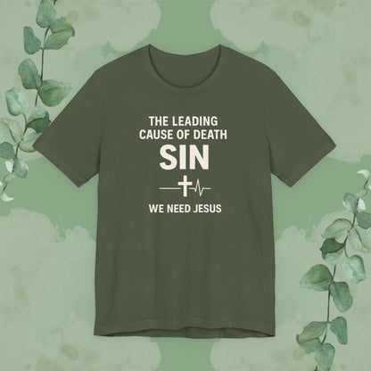 The Leading Cause of Death Is Sin T-Shirt