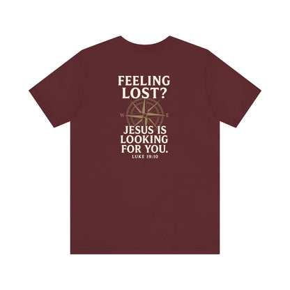 Feeling Lost? Jesus Is Looking for You. Front and Back Print Tee