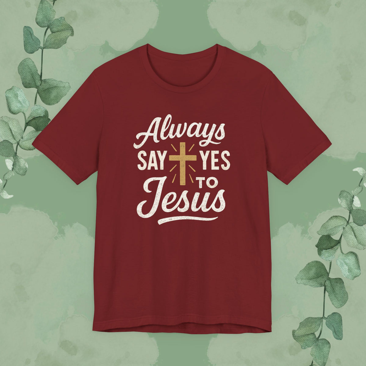 Always Say Yes to Jesus T-Shirt