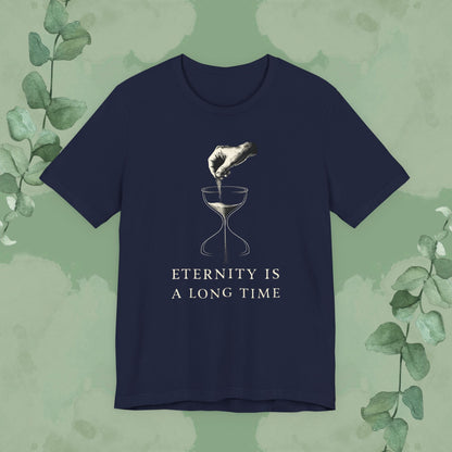 Eternity Is a Long Time T-Shirt