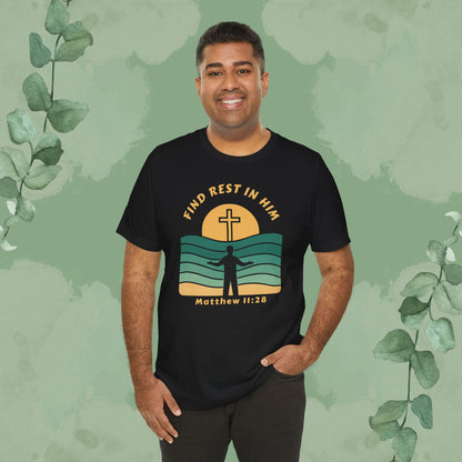 Find Rest in Him – Matthew 11:28 T-Shirt
