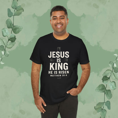 Jesus Is King – He Is Risen T-Shirt