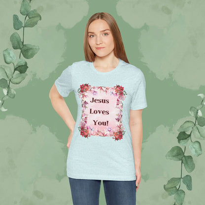 “Jesus Loves You!” Floral Christian T-Shirt – Uplifting Faith & Encouragement Tee