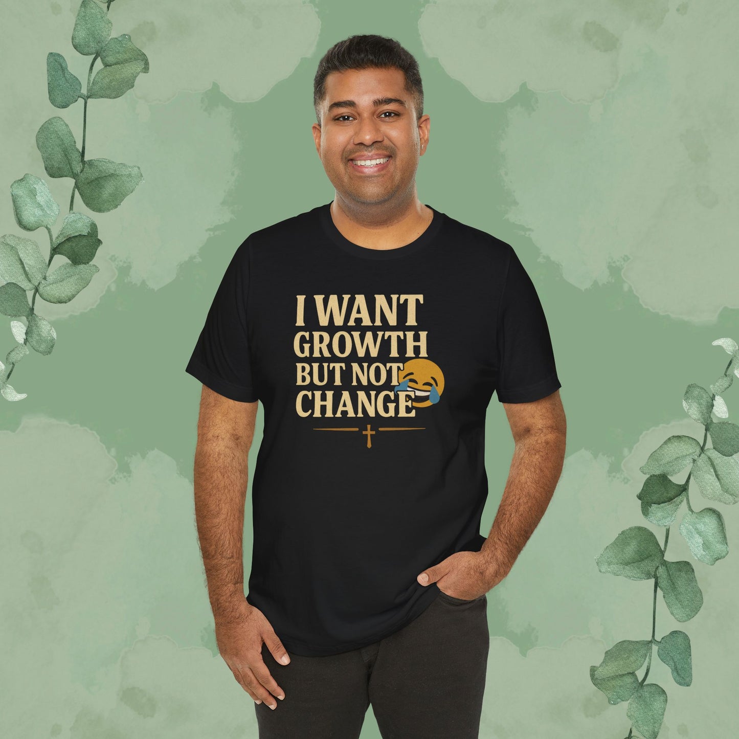 I Want Growth But Not Change T-Shirt