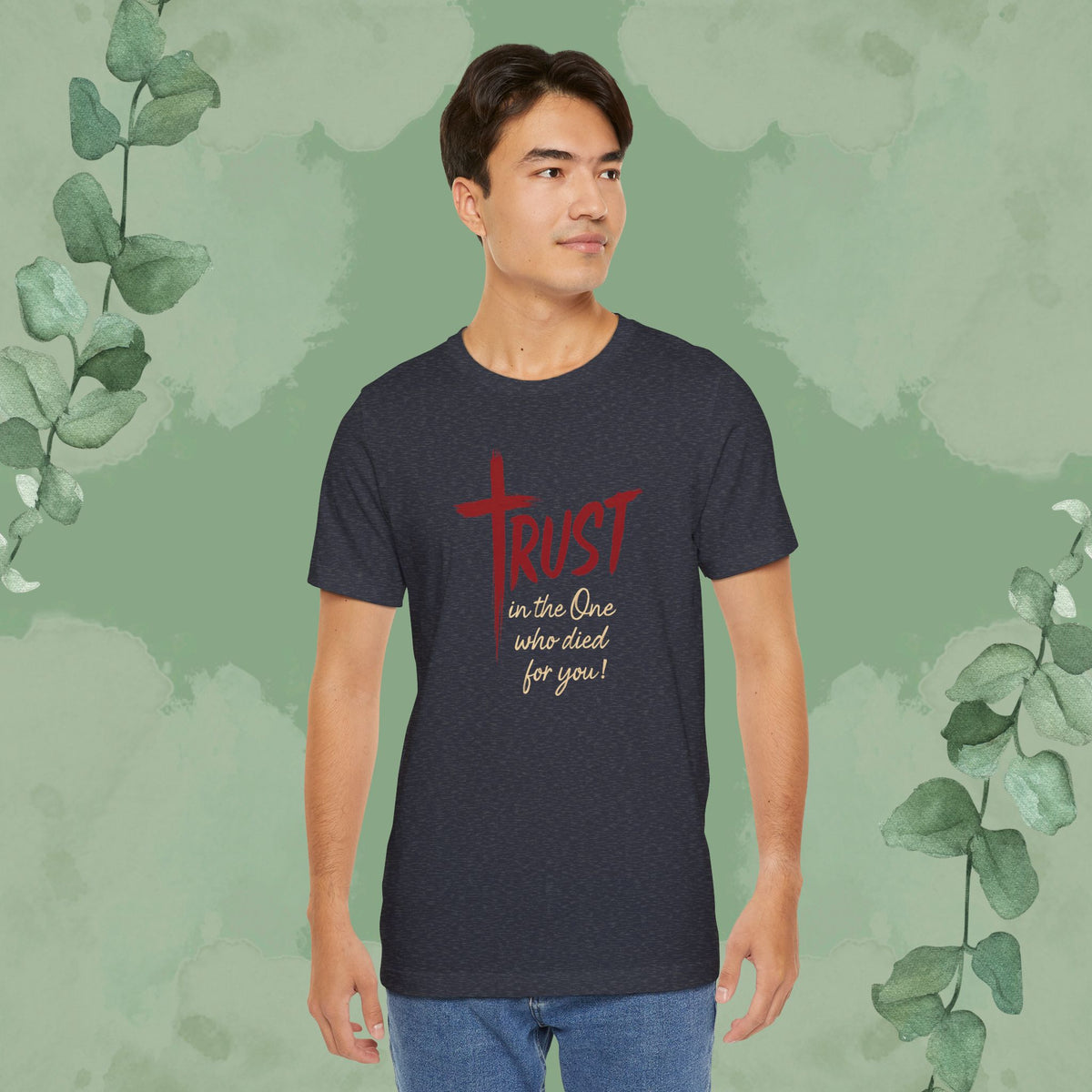 TRUST – In the One Who Died for You T-Shirt