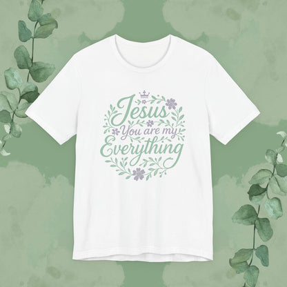 "Jesus You Are My Everything" Christian T-Shirt