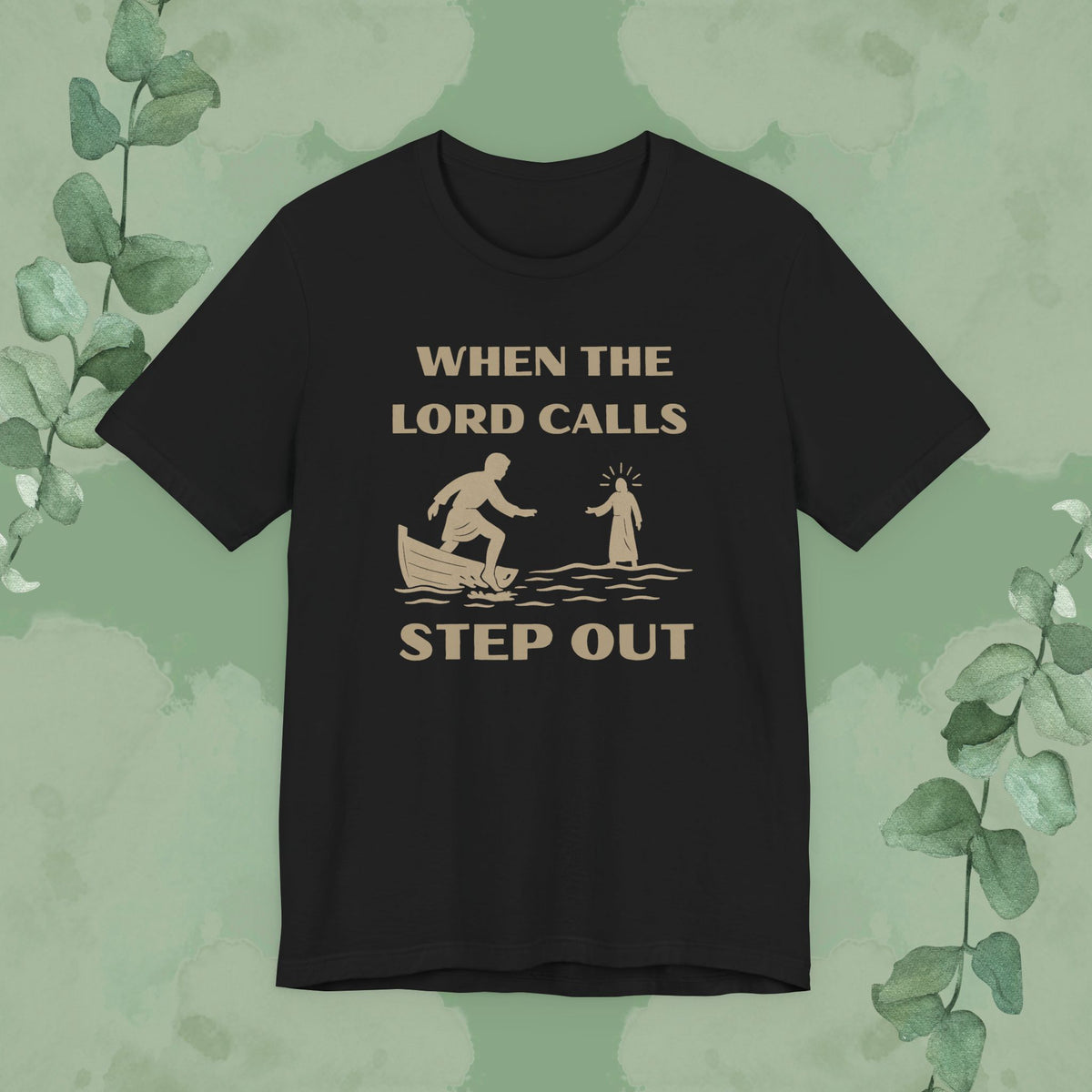 When the Lord Calls – Step Out T-Shirt
