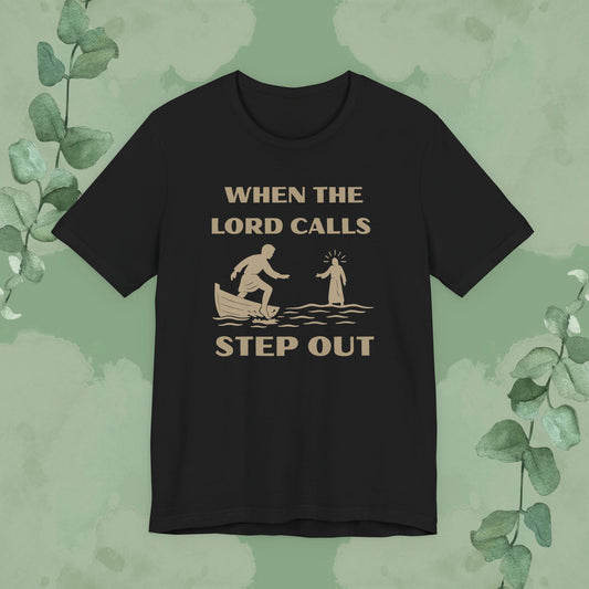When the Lord Calls – Step Out T-Shirt